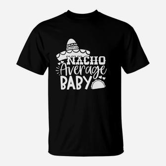 Nacho Average Baby Funny Taco Tuesday Gift T-Shirt - Seseable