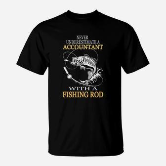 Never Underestimate A Accountant With A Fishing Rod T-Shirt - Seseable
