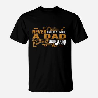Never Underestimate A Dad With An Engineering Degree T Shirt T-Shirt - Seseable
