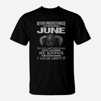 Never Underestimate A Man Who Was Born In June T-Shirt - Seseable
