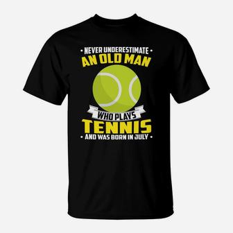 Never Underestimate An Old Man Who Plays Tennis And Was Born In July Sports 2022 T-Shirt | Seseable CA
