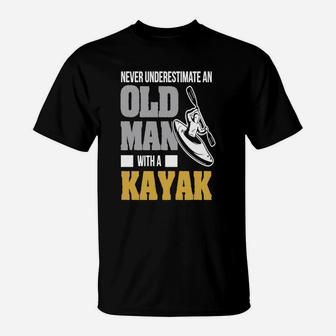 Never Underestimate An Old Man With A Kayak T-Shirt - Seseable