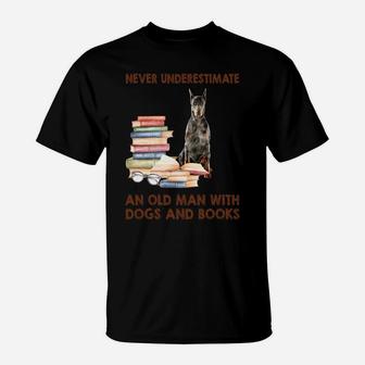 Never Underestimate An Old Man With Doberman Dogs And Book Cool Gift T-Shirt - Seseable