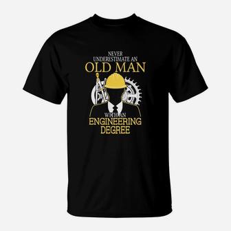Never Underestimate Old Man Engineering Degree T-Shirt - Seseable