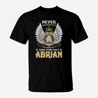 Never Underestimate The Power Of A Person With Name Is Adrian Name Adrian T-Shirt - Seseable