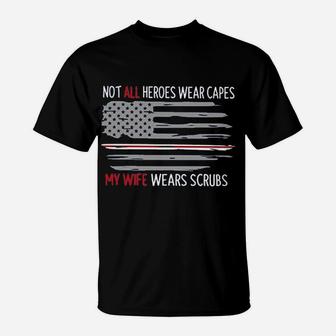 Not All Heroes Wear Capes My Wife Wears Nurses Husband T-Shirt - Seseable