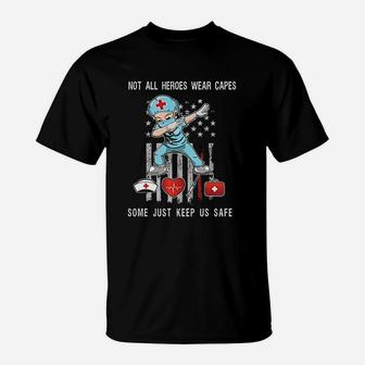 Not All Heroes Wear Capes Some Just Wear Nurse Emt T-Shirt - Seseable