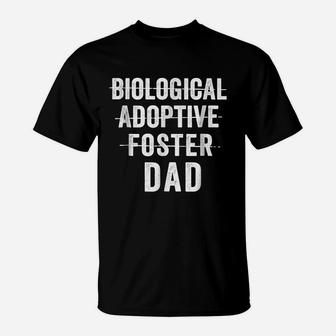 Not Biological Adoptive Foster Just Dad Shirt Fathers Day T-Shirt - Seseable