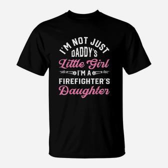 Not Just Daddys Little Girl Firefighter Daughter T-Shirt - Seseable