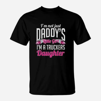 Not Just Daddys Little Girl Truckers Daughter T-Shirt - Seseable