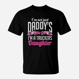 Not Just Daddys Little Girl Truckers Daughter T-Shirt - Seseable