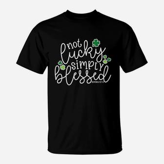 Not Lucky Simply Blessed Christian Faith St Patricks Day T-Shirt - Seseable