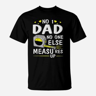 Number 1 Dad No One Else Measures Up Happy Father Day Shirt T-Shirt - Seseable