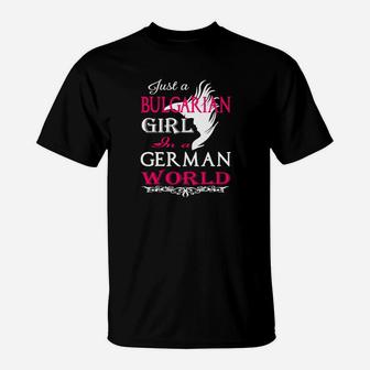 Nur Ein Bulgarisches Mädchen In Einer Deutschen Welt- T-Shirt - Seseable