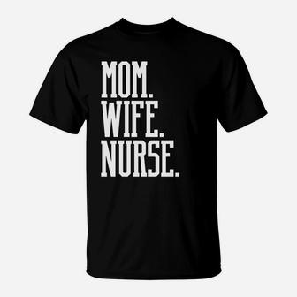 Nurse Appreciation Shirt Gift Mom Wife Nurse Mother S Day T-Shirt - Seseable