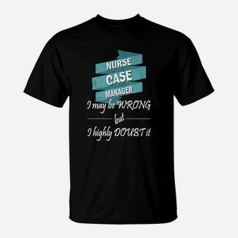 Nurse Case Manager - Nurse Case Manager T-Shirt - Seseable