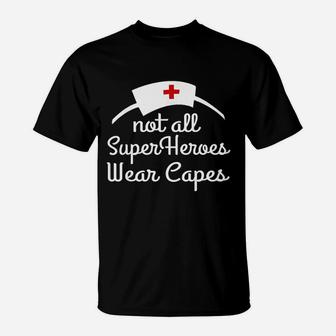 Nurse Funny Gift Not All Superheroes Wear Capes T-Shirt - Seseable