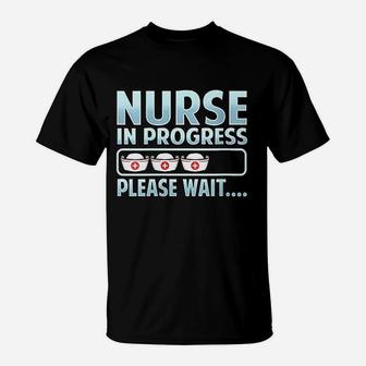 Nurse In Progress Funny With Saying Student Future Nurses T-Shirt - Seseable