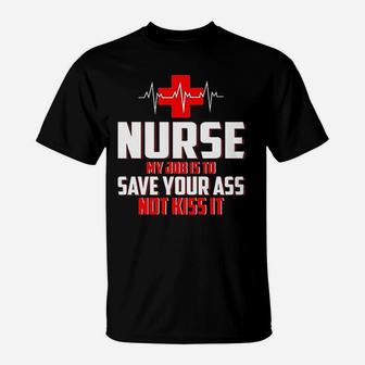 Nurse My Job Is To Save Not Kiss It T-Shirt - Seseable