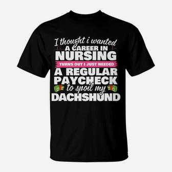 Nurse Spoils Dachshund Funny Weiner Dog T-Shirt - Seseable