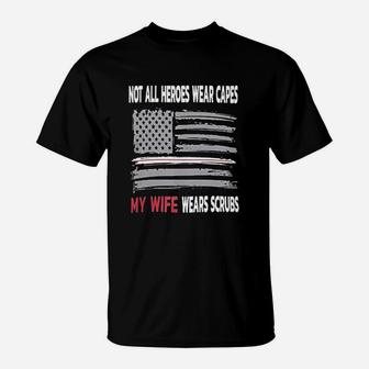 Nurses Not All Heroes Wear Capes My Wife T-Shirt - Seseable