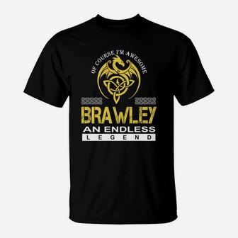 Of Course I'm Awesome Brawley An Endless Legend Name Shirts T-Shirt - Seseable