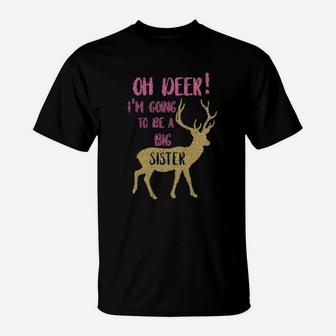 Oh Deer I Am Going To Be A Big Sister Gift T-Shirt - Seseable