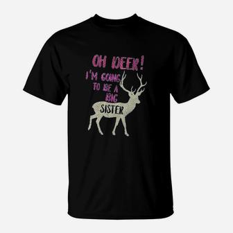 Oh Deer I Am Going To Be A Big Sister T-Shirt - Seseable