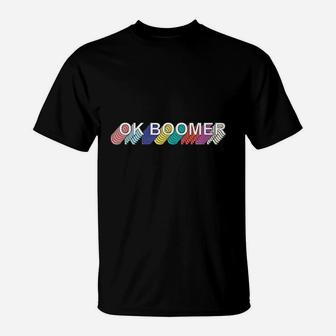 Ok Boomer Ok Boomer Okay Gen Z Millennial Retro Trending T-Shirt - Seseable