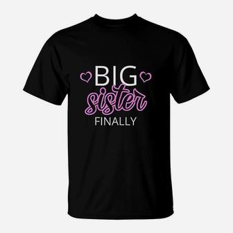 Older Sibling Big Sister Finally Gift New Baby Reveal T-Shirt - Seseable