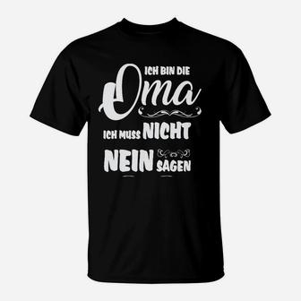 Oma T-Shirt Ich Muss Nicht Nein Sagen, Lustiges Schwarzes Shirt - Seseable