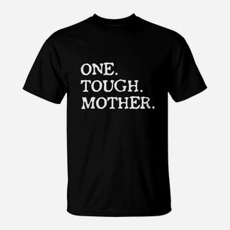 One Tough Mother Mom Strong Fitness T-Shirt - Seseable