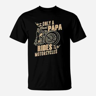 Only Cool Papa Rides Motorcycles Funny Fathers Day T-Shirt - Seseable
