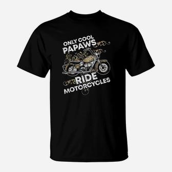 Only Cool Papaws Riding Motorcycle Lovers Riders Biker Gift T-Shirt - Seseable