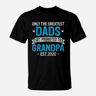 Only The Greatest Dads Get Promoted To Grandpa Est 2020 T-Shirt - Seseable
