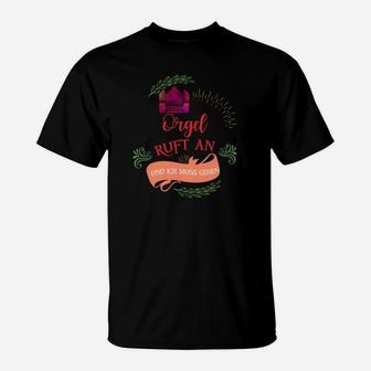 Orgel T-Shirt Orgel ruft an, ich muss gehen, Lustiges Musik-Shirt - Seseable