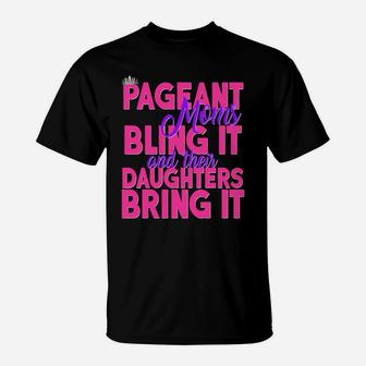 Pageant Moms Bling It And Their Daughters Bring It T-Shirt - Seseable