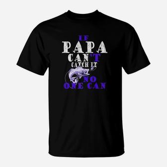 Papa Can Catch It T-Shirt - Seseable