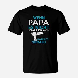 If Papa Es Nicht Reparieren Kann Kann Es Niemand T-Shirt - Seseable