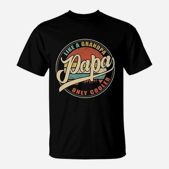 Papa Like A Grandpa Only Cooler Vintage Retro Dad Papa Gifts T-Shirt - Seseable