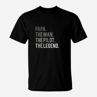 Papa The Man The Pilot The Legend Aviation Dad Gift T-Shirt - Seseable