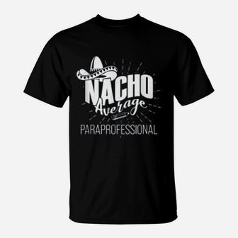 Paraprofessional Paraeducator Nacho Teacher Appreciation T-Shirt - Seseable