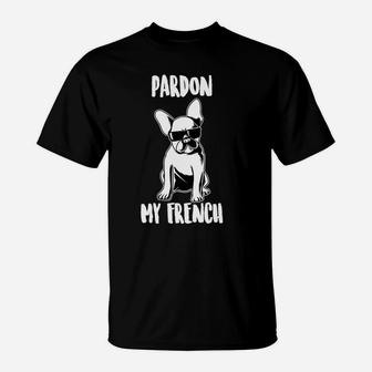 Pardon My French Funny French Bulldog Lover T-Shirt - Seseable