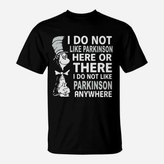 Parkinson's Awareness I Do Not Like Parkinson T-Shirt - Seseable
