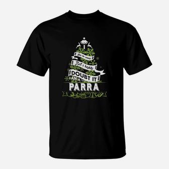 Parra I May Be Wrong. But I Highly Doubt It. I Am A Parra- Parra T Shirt Parra Hoodie Parra Family Parra Tee Parra Name Parra Shirt Parra Grandfather T-Shirt - Seseable