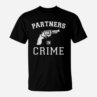 Partners In Crime Set For Girlfriend Or Boyfriend Or Just Married T-Shirt - Seseable
