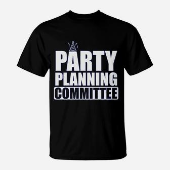 Party Planning Committee Funny Show Humor Parody T-Shirt - Seseable