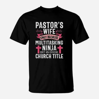 Pastor Wife Funny Ninja Christian Church Appreciation Gift T-Shirt - Seseable