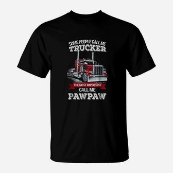 Pawpaw Trucker The Most Important Call Me Trucker T-Shirt - Seseable
