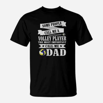People Call Me Volley Player The Most Important Call Me Dad T-Shirt - Seseable